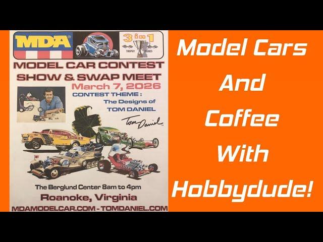 Model Cars and Coffee with Hobbydude! MDA Show 2026 Tom Daniel Theme!