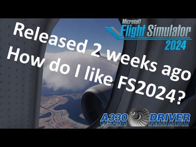 Two weeks later: My take on Flight Simulator 2024 | Catastrophe or the future of flight simming?