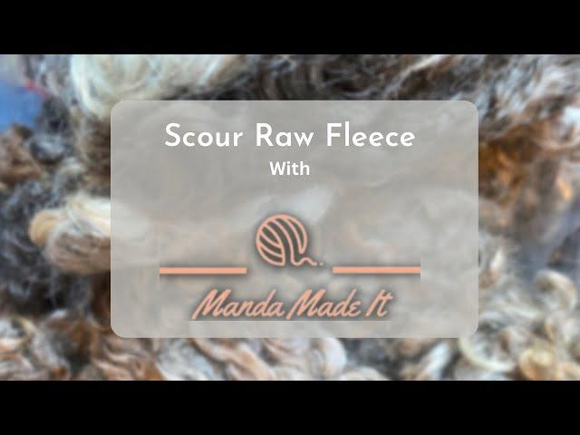 Scour Raw Fleece with a Beginner(ish)