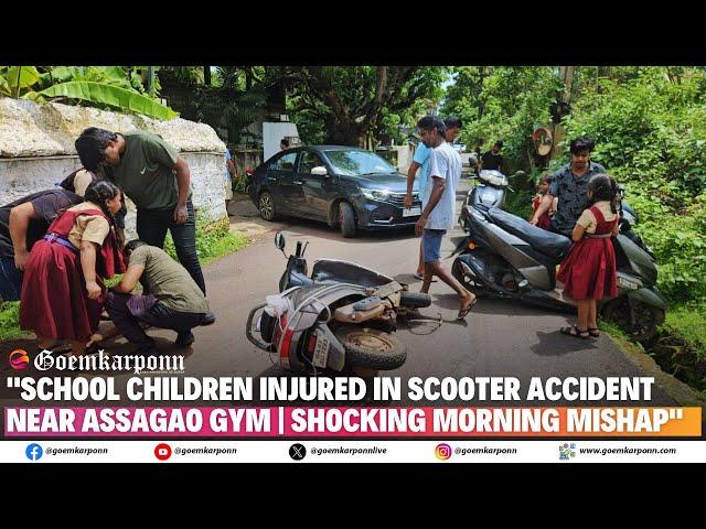 "School Children Injured in Scooter Accident Near Assagao Gym | Shocking Morning Mishap"