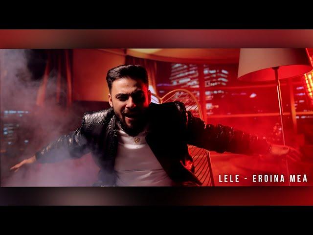 Lele - Eroina mea | Official Video