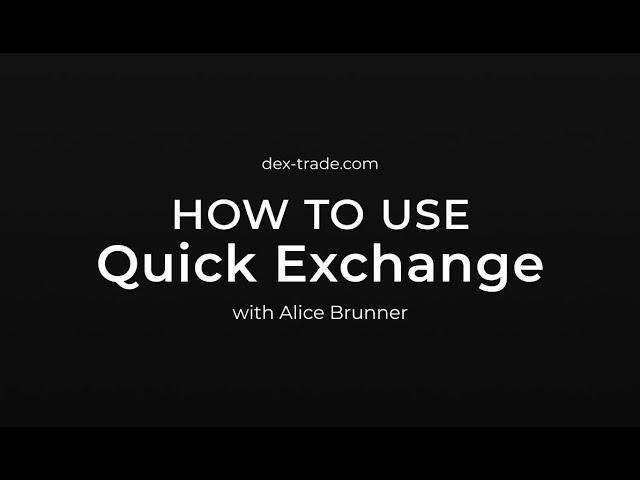 How to: Use Quick Exchange | Video Tutorial from Dex-Trade Team