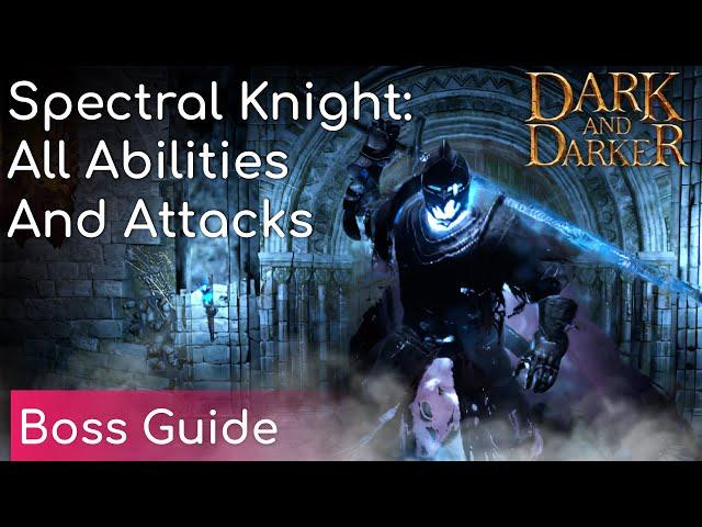 Spectral Knight: All Attacks and Abilities (Boss Guide) | Dark and Darker