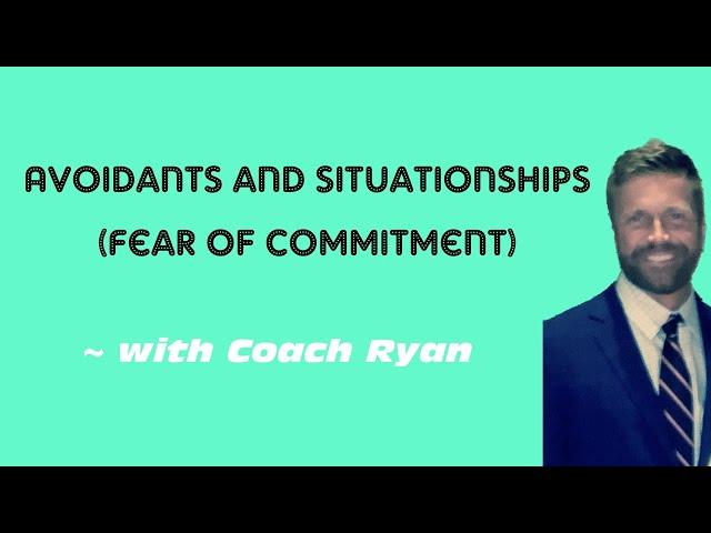 Avoidants and situationships (fear of commitment)