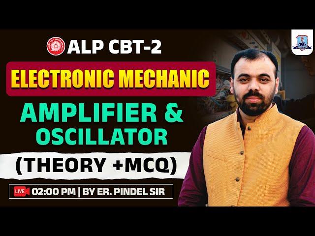 Amplifier and Oscillator Theory & MCQ | ALP CBT 2 | Electronic Mechanic | By Pindel Sir