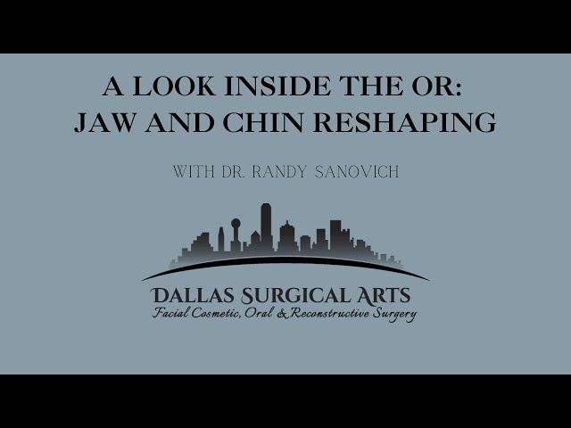 A Look Inside the OR: Jaw and Chin Reshaping by Dr. Randy Sanovich