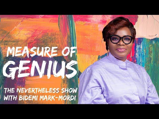 Measure of Genius | EP 4 | NeverTheLess Show | Bidemi Mark-Mordi