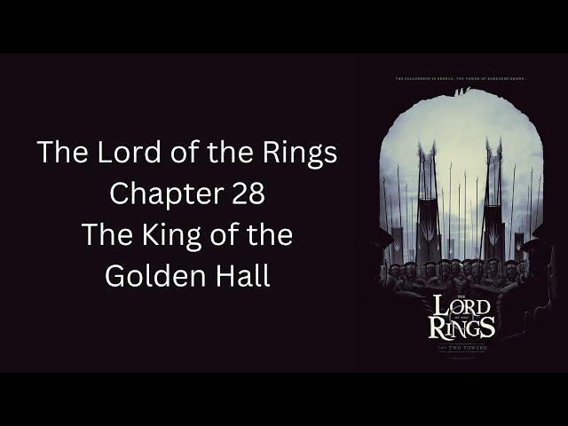 The Lord of the Rings - Ch. 28 - The King of the Golden Hall - The Two Towers by J.R.R. Tolkien