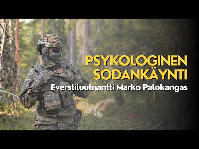 Psykologinen sodankäynti - Everstiluutnantti Marko Palokangas