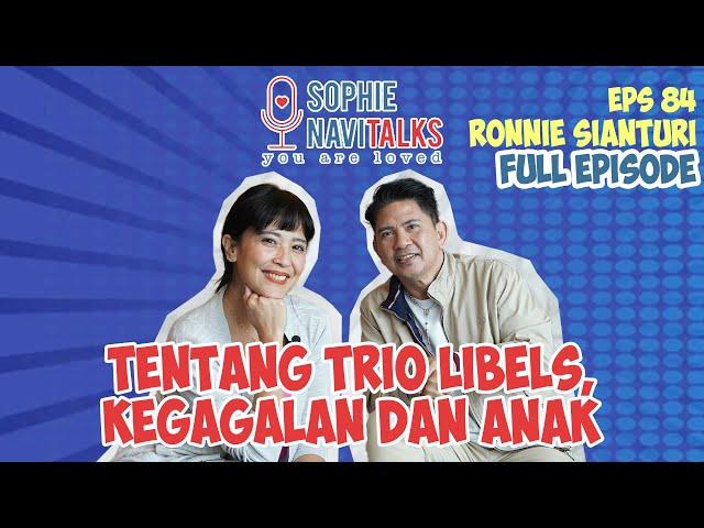 RONNIE SIANTURI : TENTANG TRIO LIBELS , KEGAGALAN DAN ANAK  - SOPHIE NAVITALKS