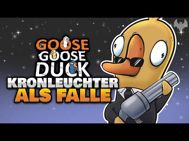 KRONLEUCHTER als FALLE... ️ -  Goose Goose Duck 