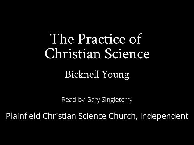 The Practice of Christian Science by Bicknell Young — read by Gary Singleterry