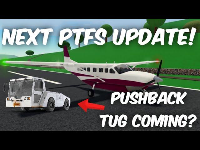 ARE PUSHBACK TUGS FINALLY COMING TO PTFS? ⭐