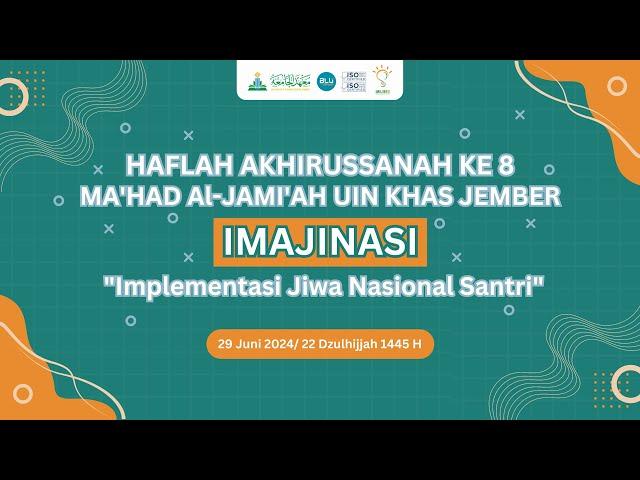 HAFLAH AKHIRUSSANAH KE VII MAHAD AL JAMIAH UIN KHAS JEMBER 2023/2024