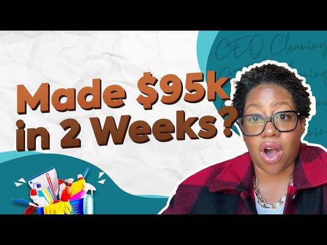 Made $95K Dollars in 2 Weeks? - How to Earn in Your Cleaning Business 2022