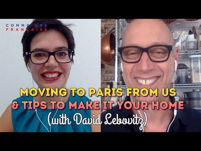 Moving to Paris from US: Insider Tips & Challenges with David Lebovitz