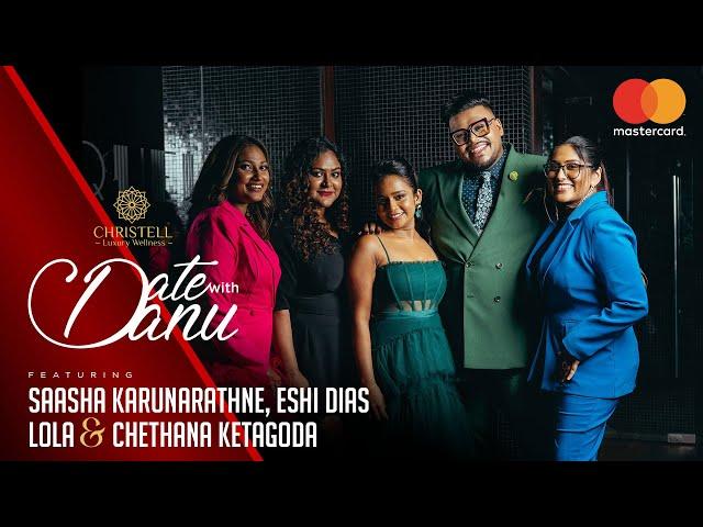 DATE WITH DANU | Saasha Karunarathne, Eshi Dias, Lola & Chethana Ketagoda