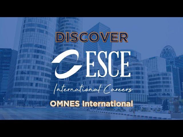 Omnes International - Discover ESCE : Our International Business School