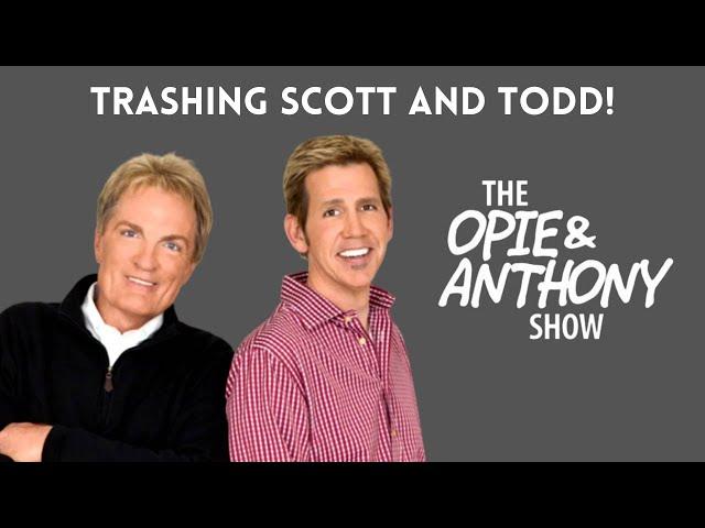 Opie & Anthony - Trashing Scott and Todd (SUPERCUT) [WNEW-2014]