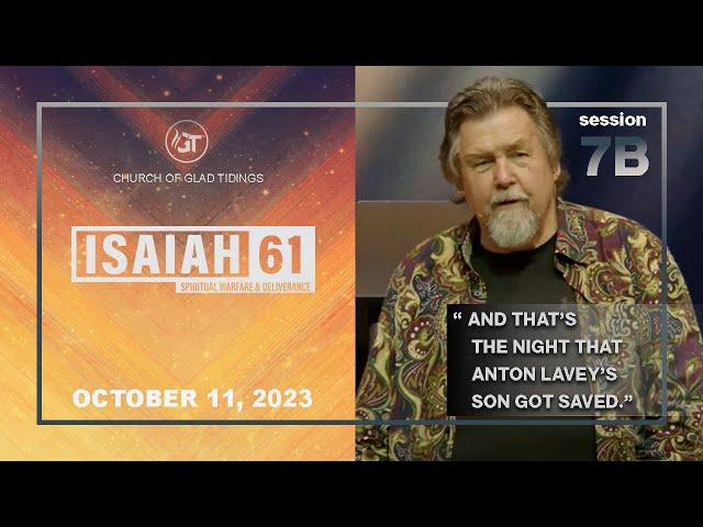 ISAIAH 61 | Session 7B - Dave Bryan - “A New Testament Case For Deliverance”