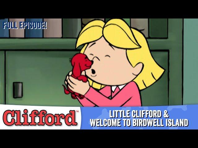 Clifford  - Little Clifford | Welcome to Birdwell Island (Full Episodes - Classic Series)