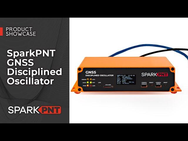 Product Showcase: SparkPNT GNSS Disciplined Oscillator