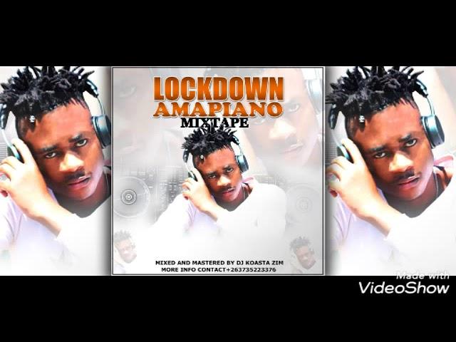 AMAPIANO LOCKDOWN MIXTAPE BY DJ KOASTA ZIM