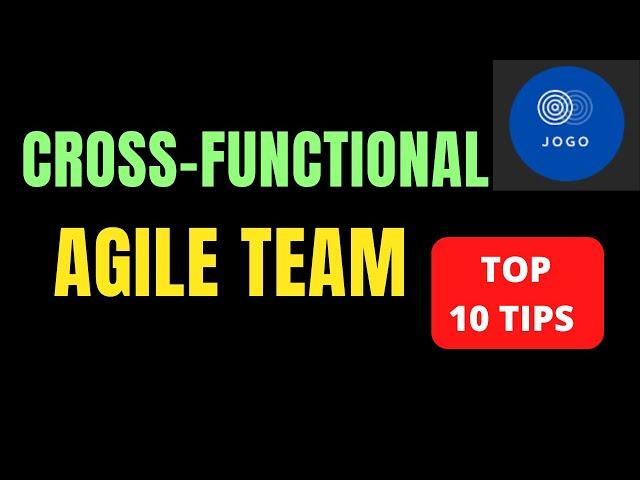 Building a CROSS-FUNCTIONAL Agile Team: 10 Step Process | HOW TO BUILD A CROSS FUNCTIONAL AGILE TEAM