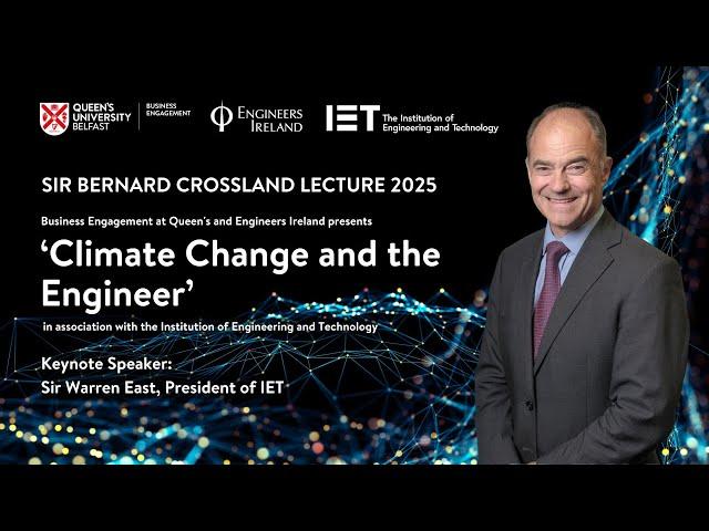 The Sir Bernard Crossland Lecture 2025 with Sir Warren East | Queen's University Belfast