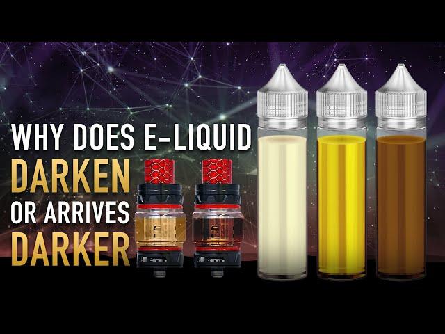 INSIDER E-LIQUID FACTS  WHY IT GETS DARK & IS SOMETHING WRONG WITH YOUR NEW E-JUICE BOTTLE