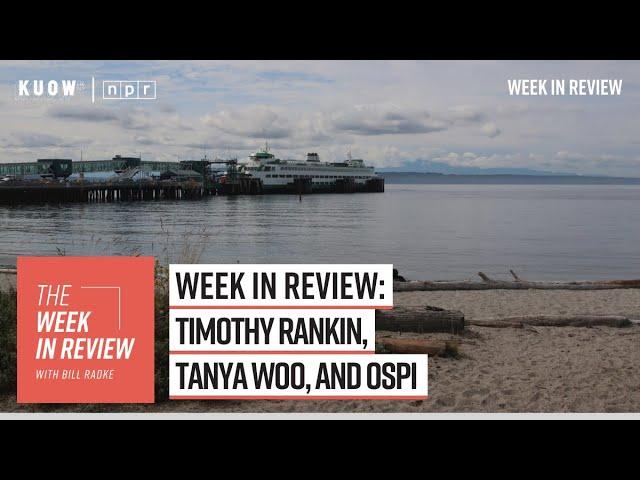 Week in Review: Timothy Rankin, Tanya Woo, and OSPI