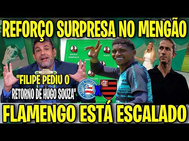 URGENTE! REFORÇO SURPRESA NO MENGÃO! HUGO SOUZA A PEDIDO DE FILIPE LUIS!? BAHIA X FLAMENGO