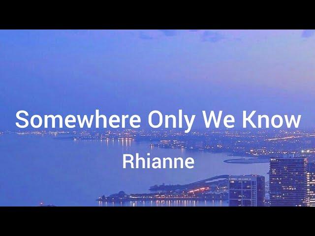 Rhianne - Somewhere Only We Know (Lyrics Video)