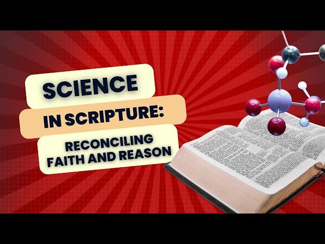 Science in Scripture: Reconciling Faith and Reason #bible #faith #science