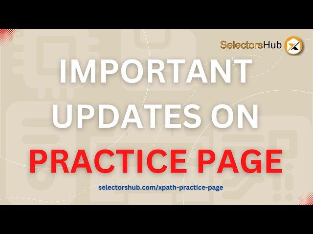 #PracticePage: Important Updates on SelectorsHub Practice Page