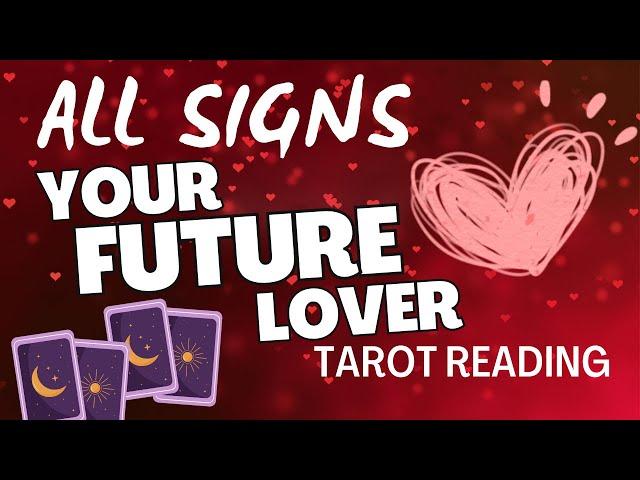 ALL SIGNS “YOUR FUTURE LOVER” TAROT READING