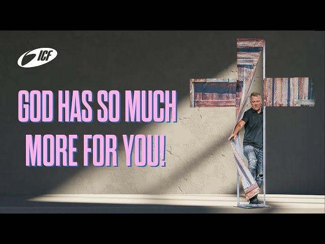 God has so much more for you! | Leo Bigger | ICF Zurich