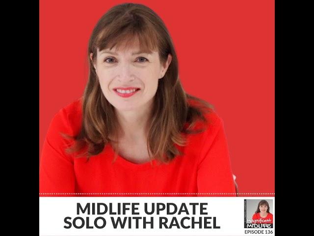 Preview: Midlife update, solo with Rachel