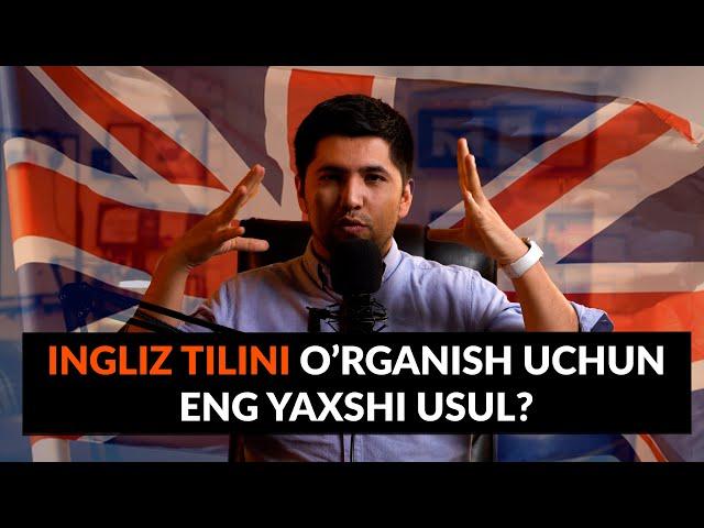 Ingliz Tilini O'rganish  Eng Yaxshi Usul?