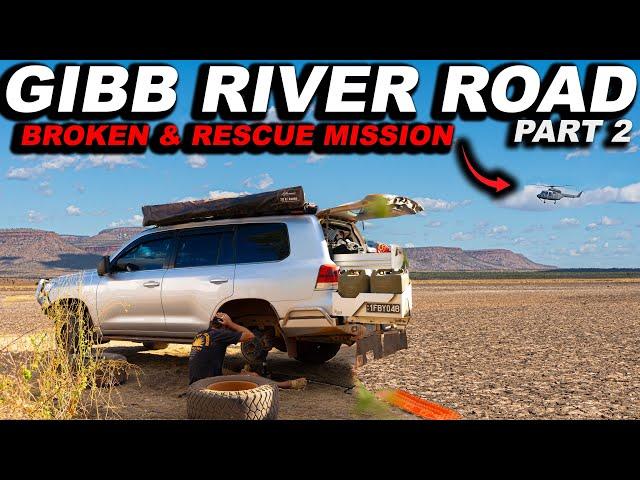 BROKEN & HELICOPTER RESCUE - GIBB RIVER ROAD PART 2 4x4 towing offroad Caravan