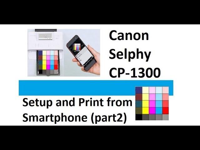 How to Setup Canon Selphy CP1300 and Print from Smartphone App (part2)