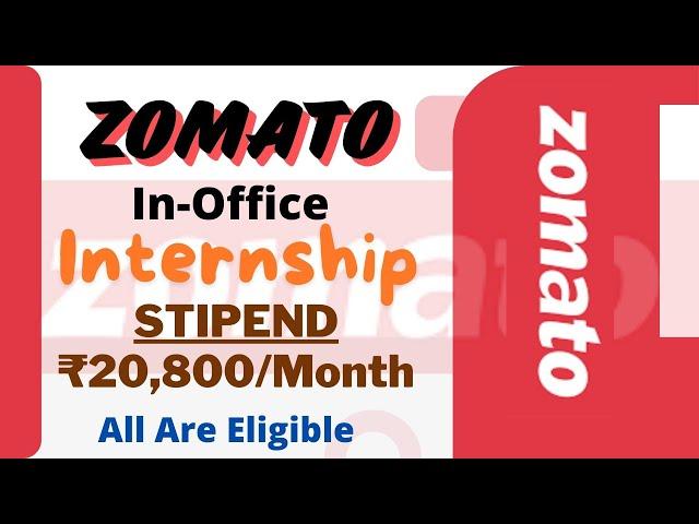 ZOMATO In Office Internship 2024 | STIPEND ₹20,800/Month | Anyone Can Apply | Internships 2024