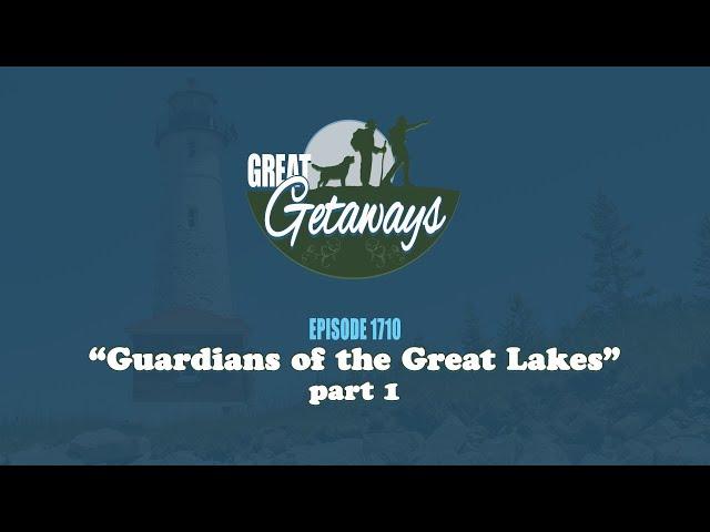 Great Getaways 1710 "Guardians of the Great Lakes" part 1 [Full Episode]