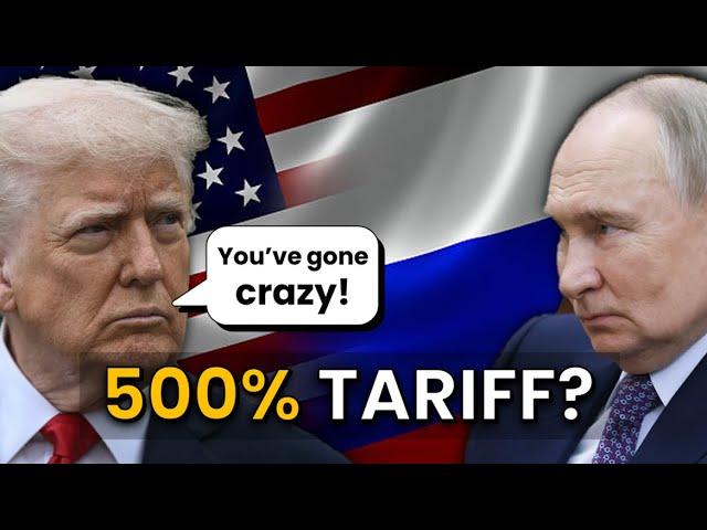 500% Tariffs: America’s Plan to Punish Russia (and Europe)