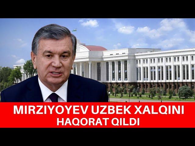 MIRZIYOYEV UZBEK XALQINI HAQORAT QILDI