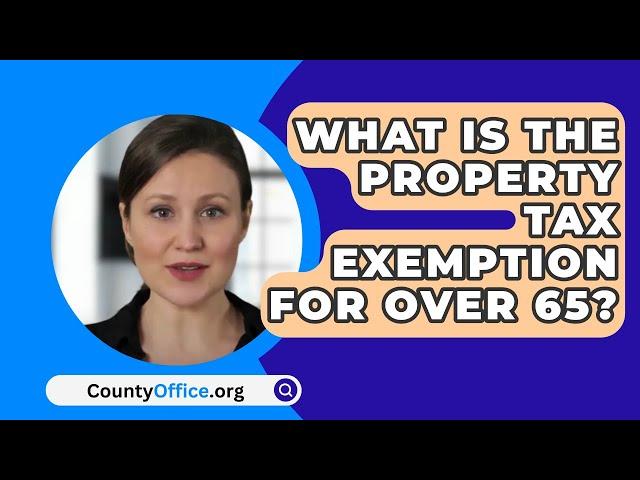 What Is The Property Tax Exemption For Over 65? - CountyOffice.org