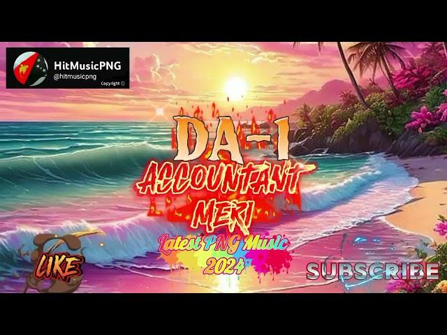 DA-1 - ACCOUNTANT MERI || 2024 LATEST PNG MUSIC [UPDATED]