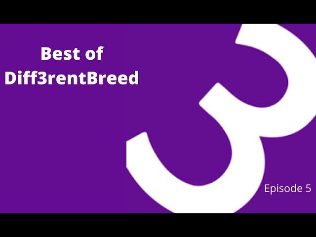 Best of Diff3rentBreed: Episode 5