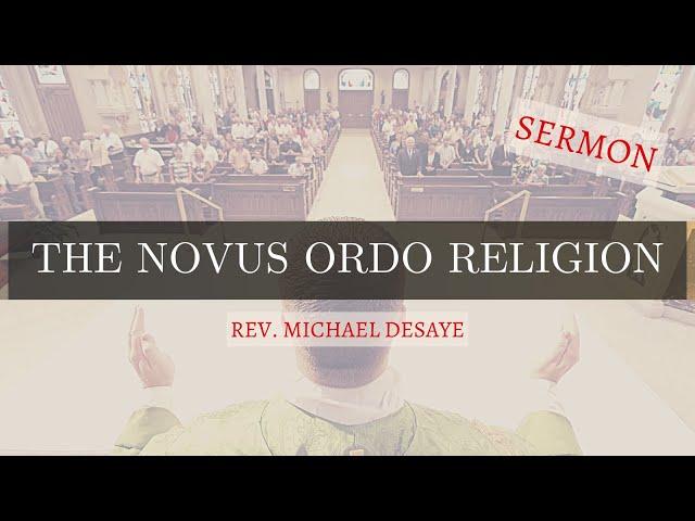 Sermon: The Novus Ordo Religion, by Rev. Michael DeSaye