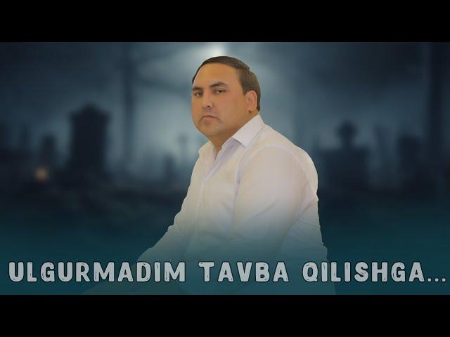 Baxtiyor G'oziyev - Ulgurmadim tavba qilishga (music 2025)